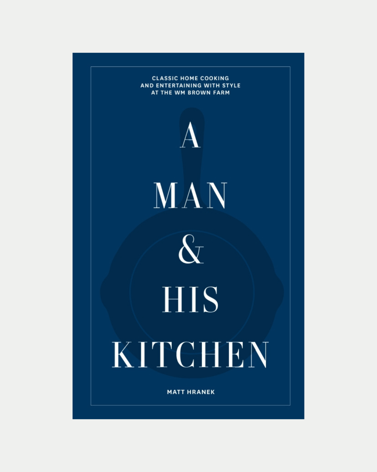 A Man & His Kitchen by Matt Hranek