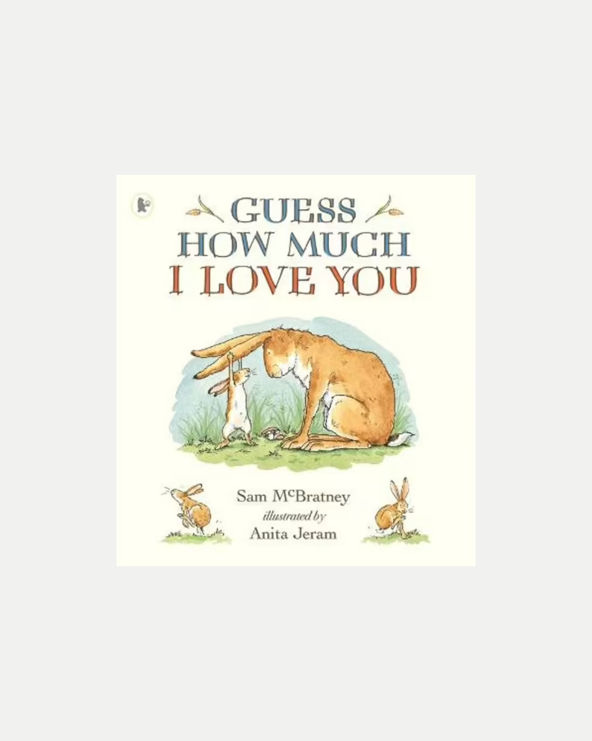 Guess How Much I Love You by Anita Jeram