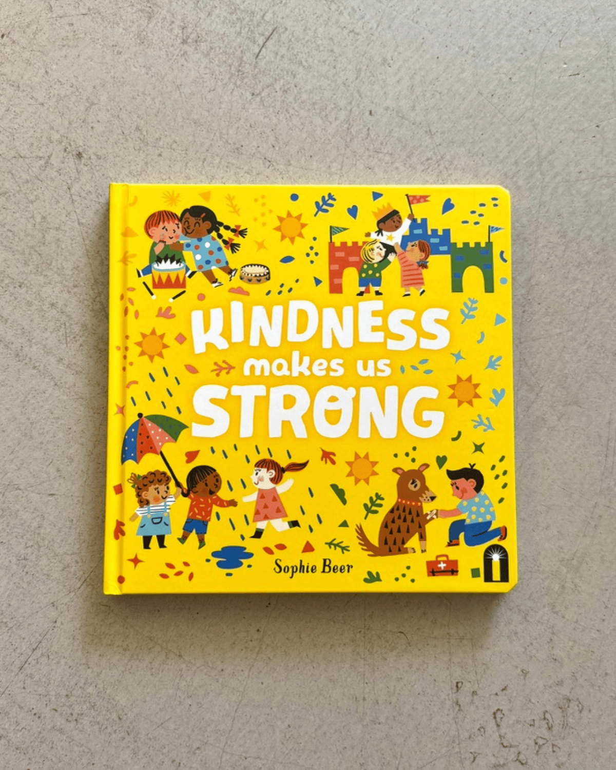 Kindness Makes Us Strong - Kids Book by Sophie Beer