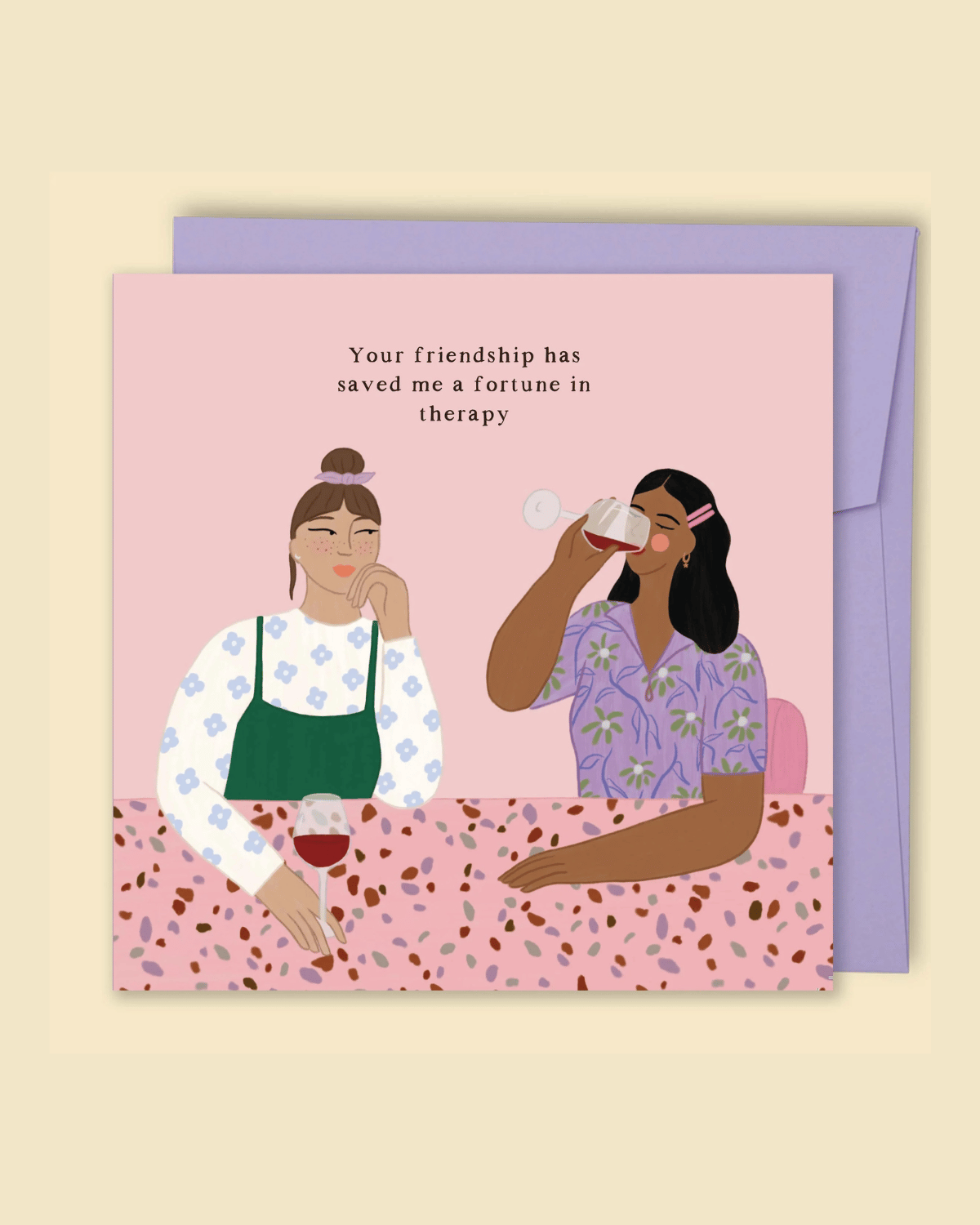 Your Friendship Has Saved Me a Fortune In Therapy Card