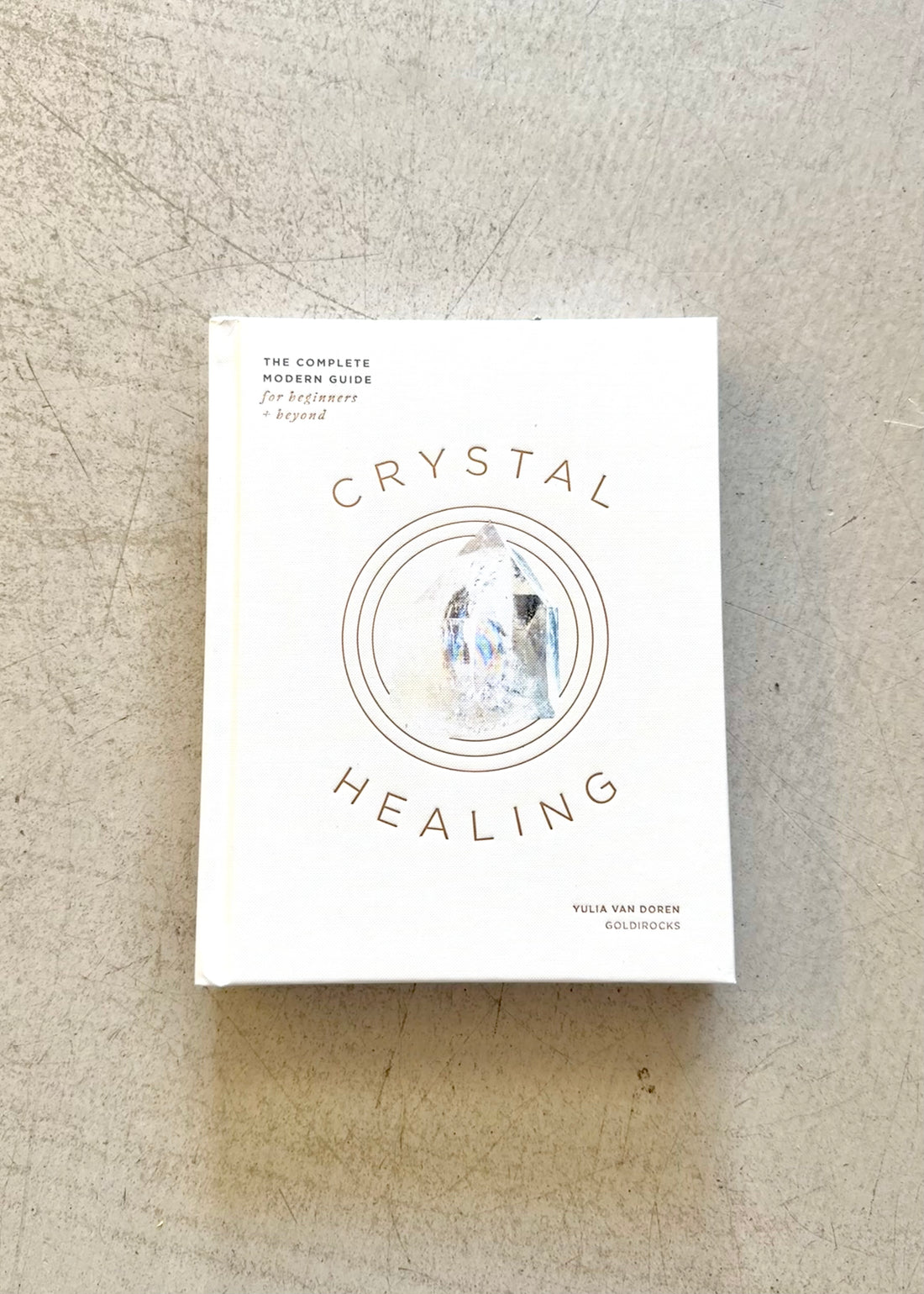 The Modern Guide to Crystal Healing Book by Yulia Van Doren
