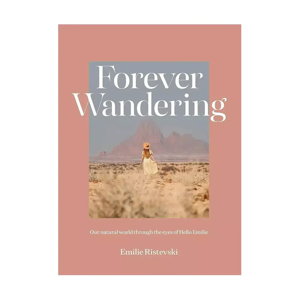 Forever Wandering. Our Natural World through the Eyes of Hello Emilie