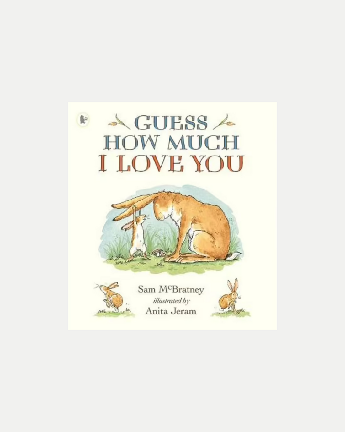 Guess How Much I Love You by Anita Jeram 