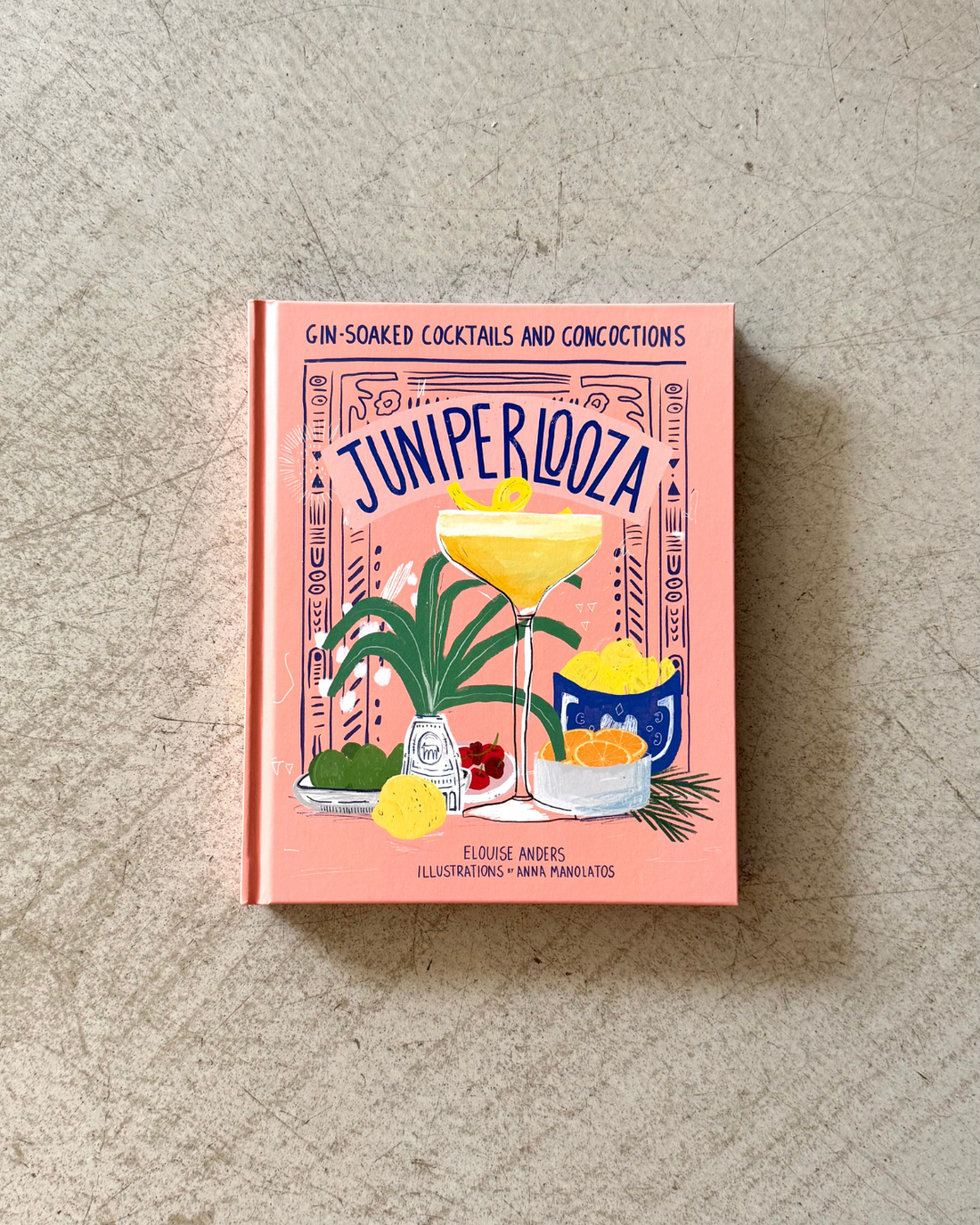 Juniperlooza - Gin Soaked Cocktails Recipes Concoctions by Elouise Anders