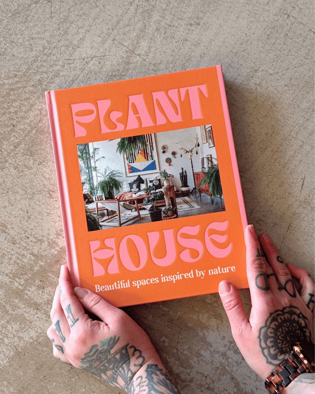 Plant House Book. Beautiful spaces inspired by nature by Harper by Design