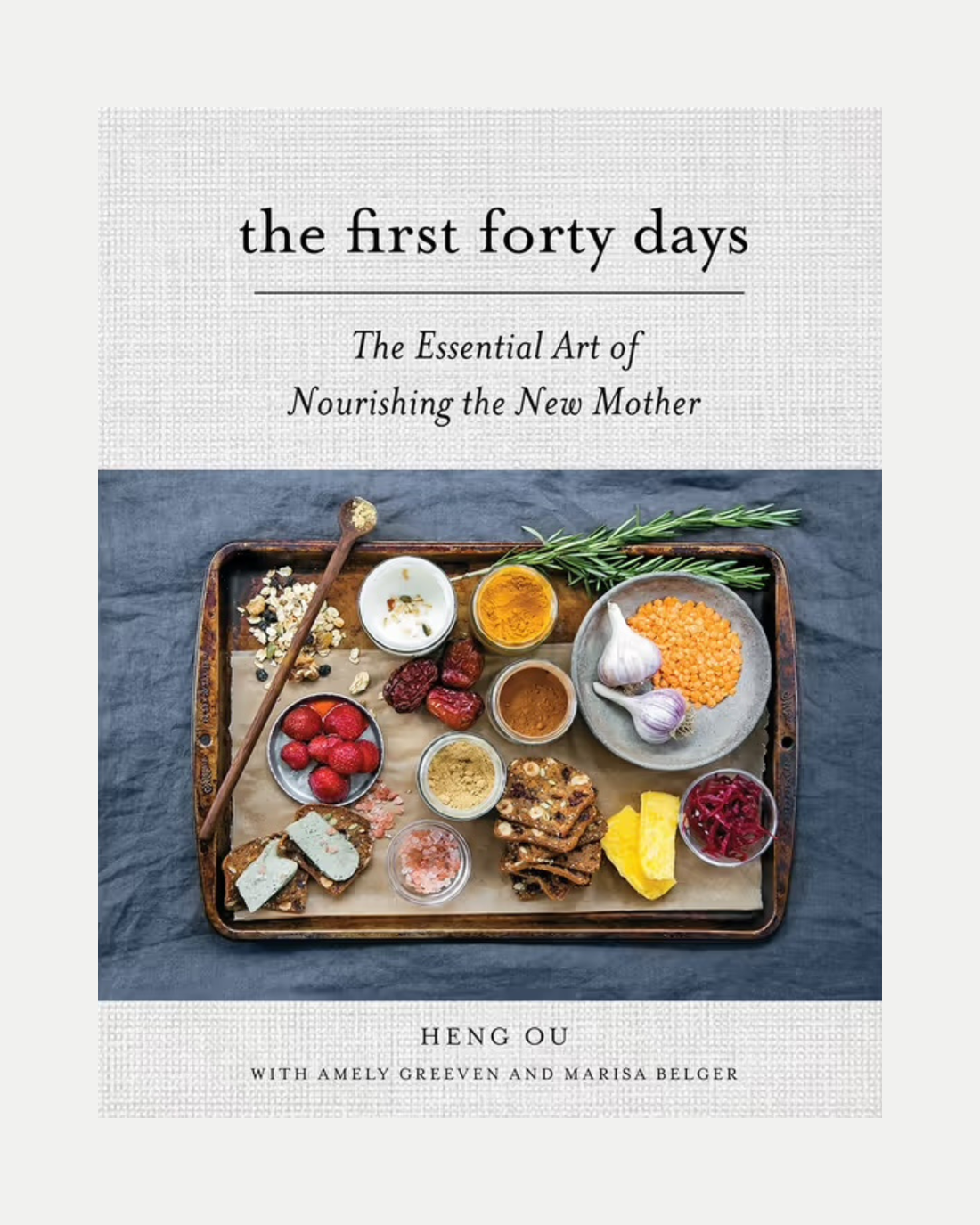 The First Forty Days - The Essential Art of Nourishing the New Mother