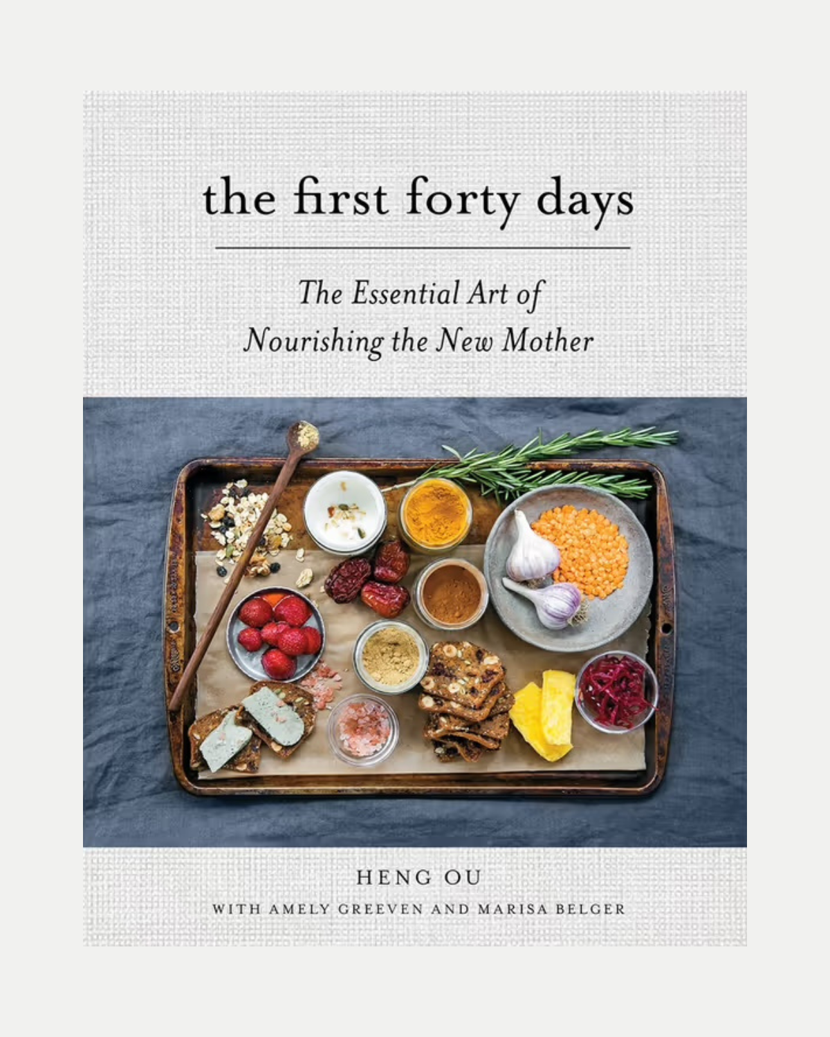 The First Forty Days - The Essential Art of Nourishing the New Mother