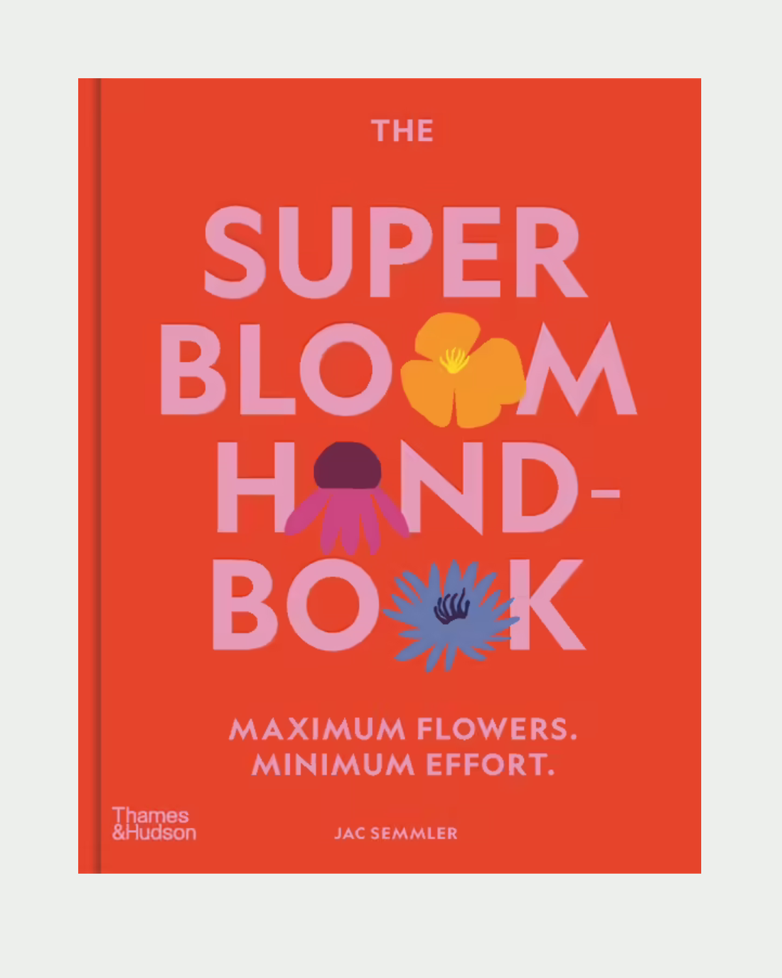 The Super Bloom Handbook by Jac Semmler