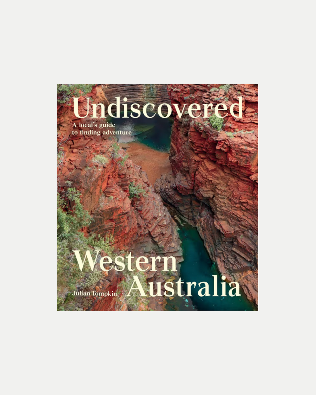 Undiscovered Western Australia by Julian Tompkin