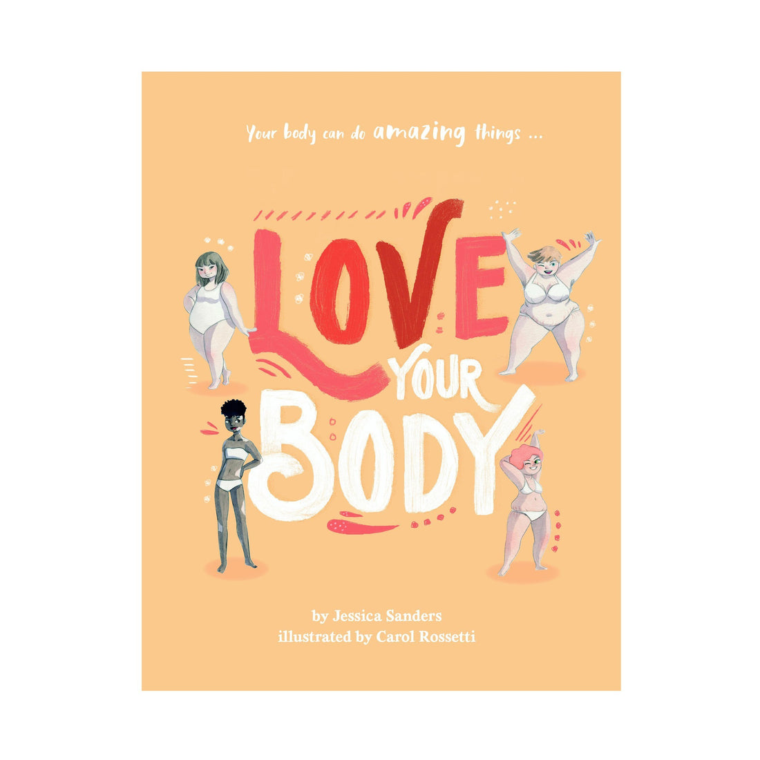 Love Your Body - Polly &amp; Co. - Jessica Sanders, Carol Rossetti (Illustrator) (Hardcover)