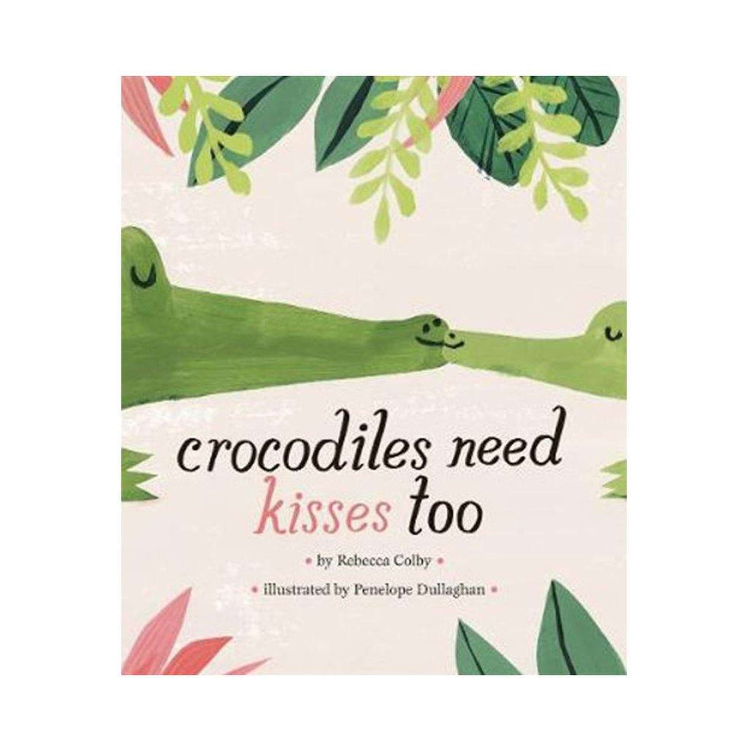 Crocodiles Need Kisses Too - Children&