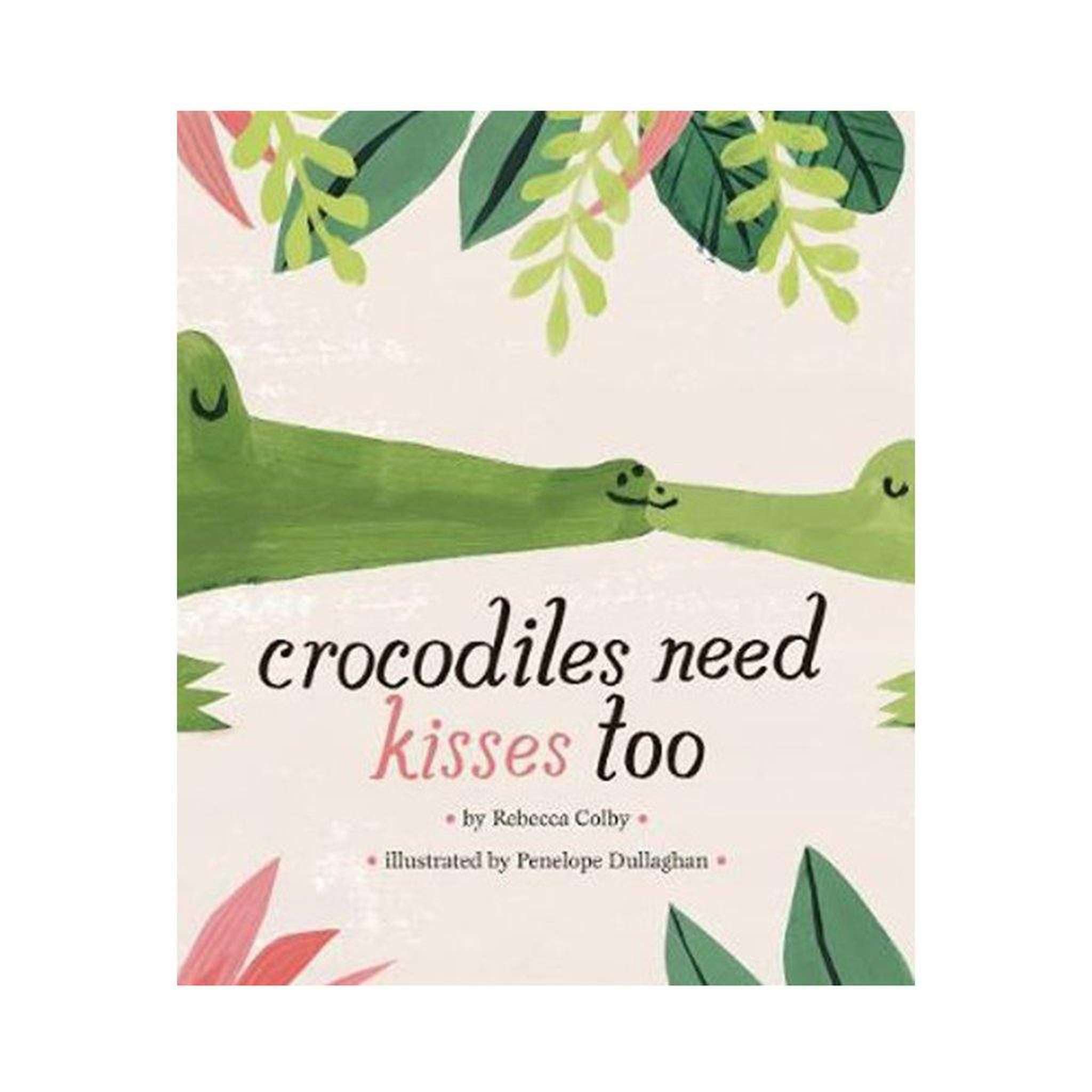 Crocodiles Need Kisses Too - Children&
